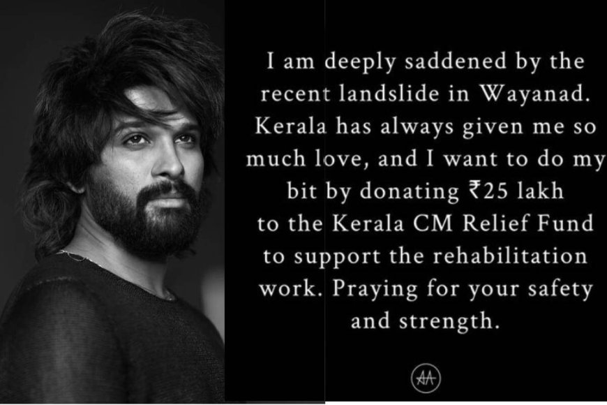 'കേരളം എനിക്ക് ഒരുപാട് സ്നേഹം തന്നിട്ടുണ്ട്'; വയനാടിനായി  25 -ലക്ഷം സംഭാവന നൽകി അല്ലു അർജുൻ